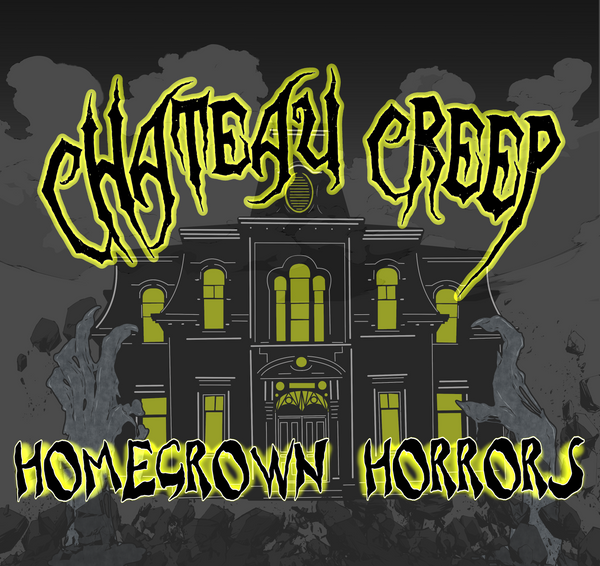 Chateau Creep Homegrown Horrors